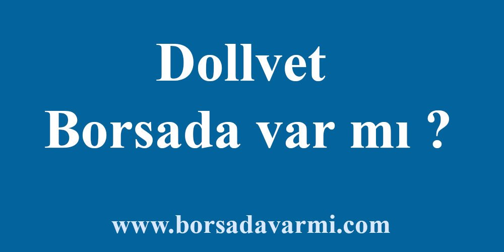 Dollvet Borsada var mı